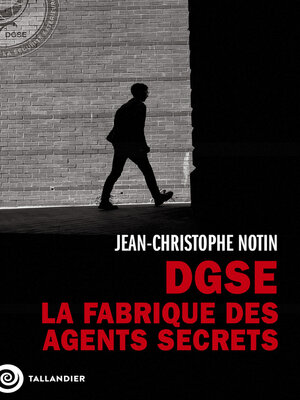 cover image of DGSE. La fabrique des agents secrets